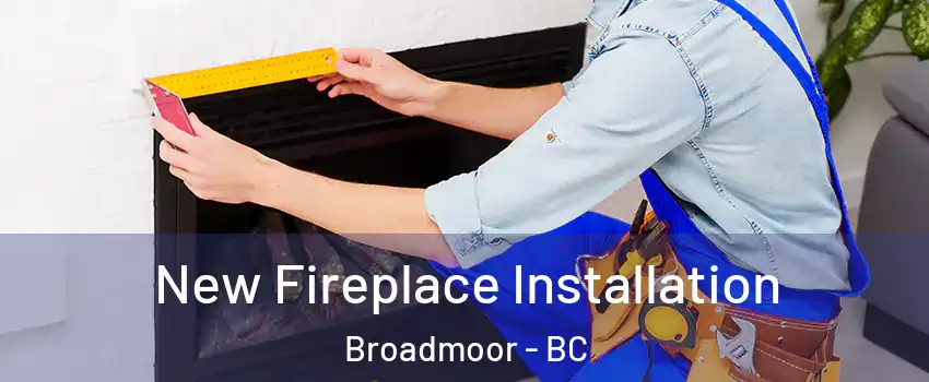  New Fireplace Installation Broadmoor - BC