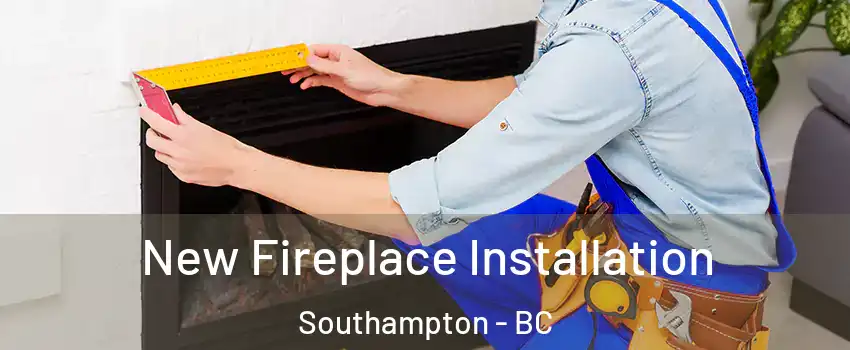  New Fireplace Installation Southampton - BC