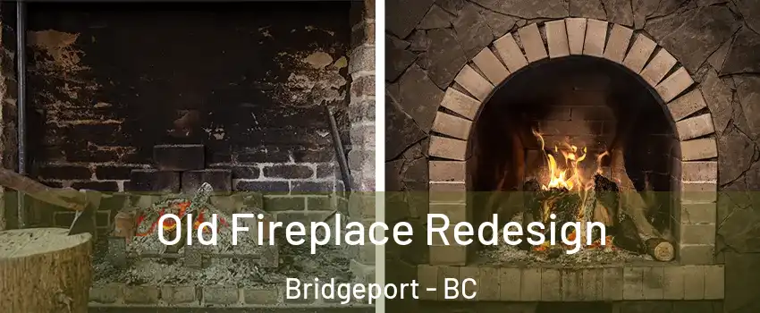  Old Fireplace Redesign Bridgeport - BC