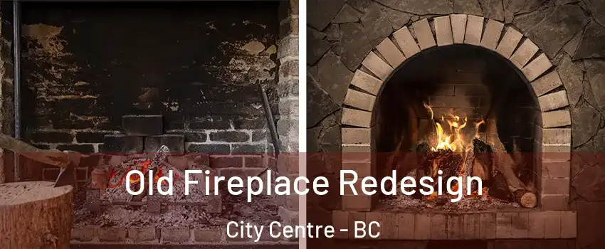  Old Fireplace Redesign City Centre - BC