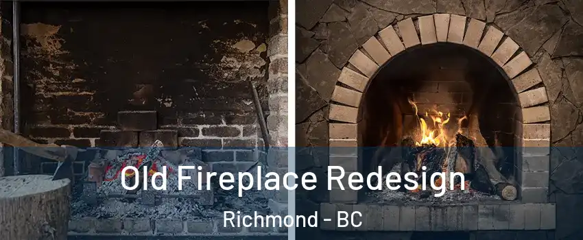  Old Fireplace Redesign Richmond - BC