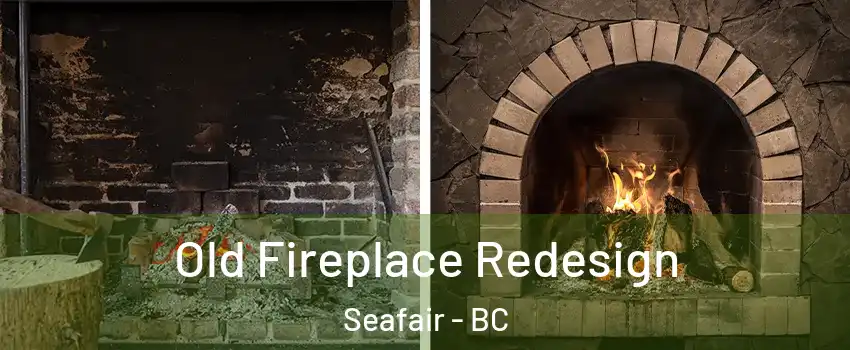  Old Fireplace Redesign Seafair - BC
