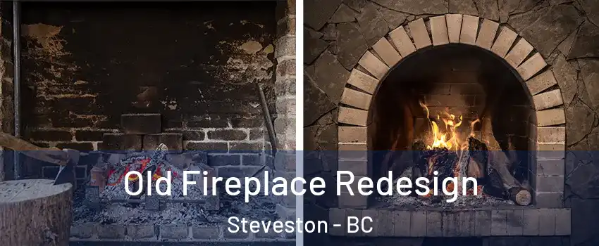  Old Fireplace Redesign Steveston - BC