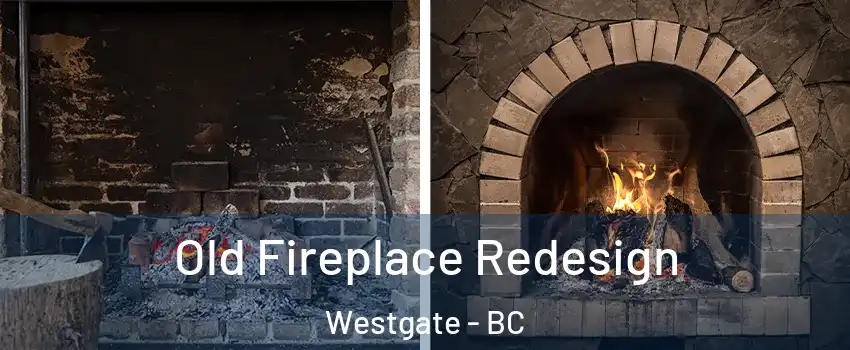  Old Fireplace Redesign Westgate - BC