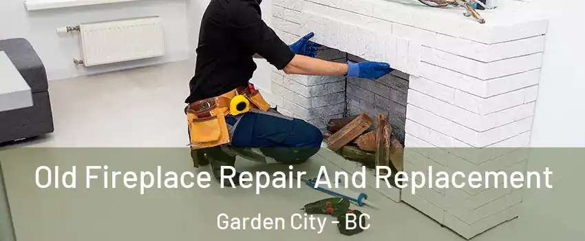  Old Fireplace Repair And Replacement Garden City - BC