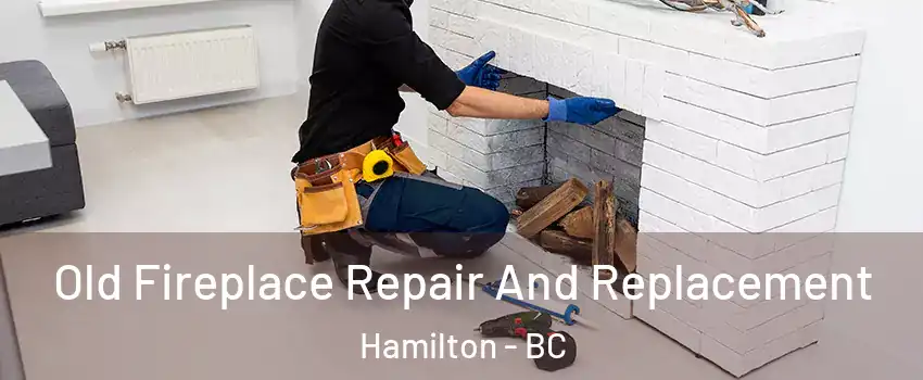  Old Fireplace Repair And Replacement Hamilton - BC