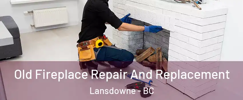  Old Fireplace Repair And Replacement Lansdowne - BC
