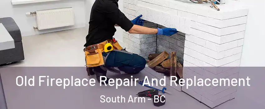  Old Fireplace Repair And Replacement South Arm - BC