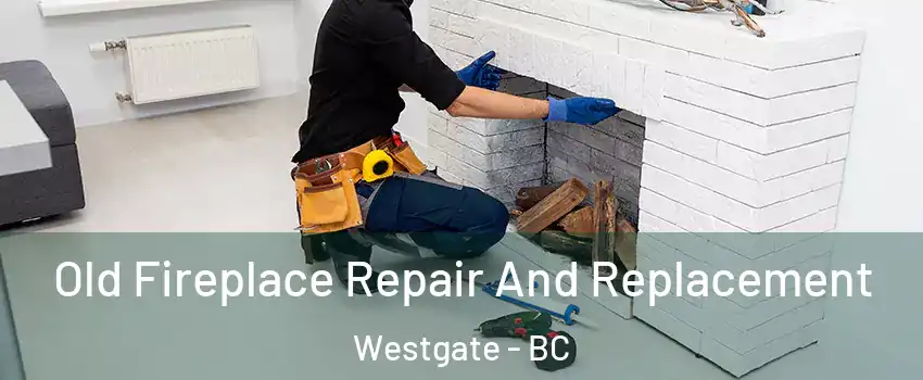 Old Fireplace Repair And Replacement Westgate - BC