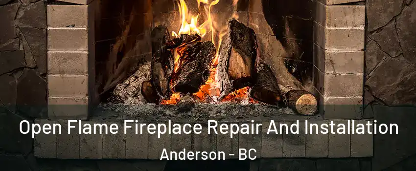  Open Flame Fireplace Repair And Installation Anderson - BC