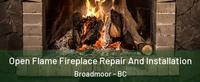  Open Flame Fireplace Repair And Installation Broadmoor - BC