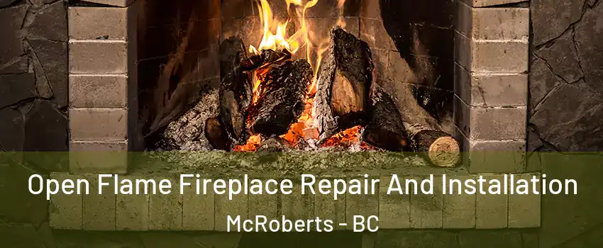  Open Flame Fireplace Repair And Installation McRoberts - BC