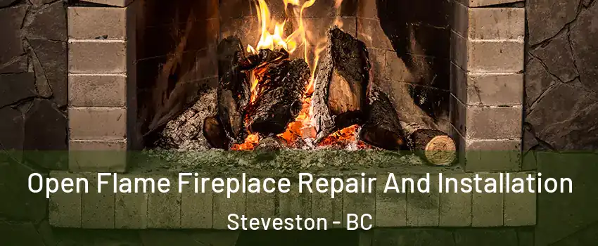  Open Flame Fireplace Repair And Installation Steveston - BC