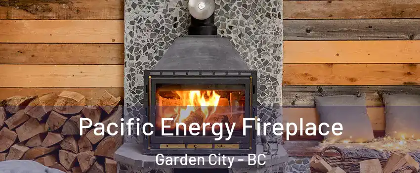  Pacific Energy Fireplace Garden City - BC