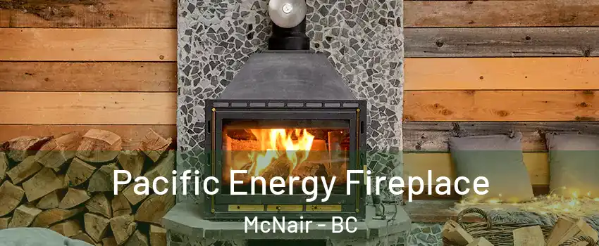 Pacific Energy Fireplace McNair - BC