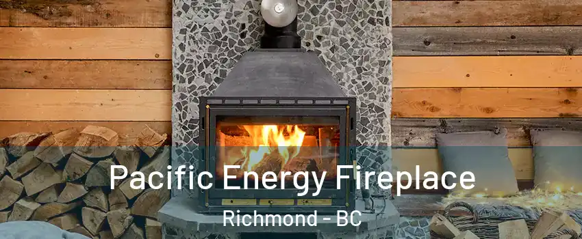  Pacific Energy Fireplace Richmond - BC