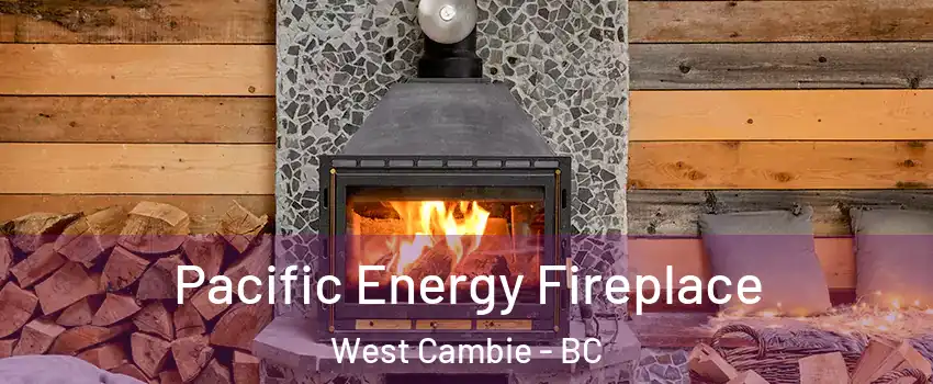  Pacific Energy Fireplace West Cambie - BC