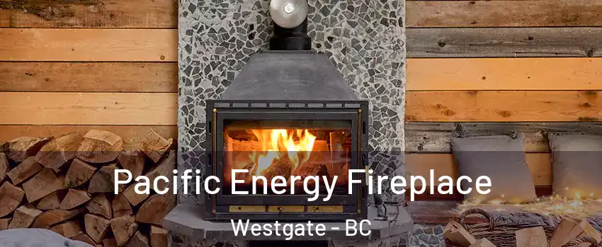  Pacific Energy Fireplace Westgate - BC