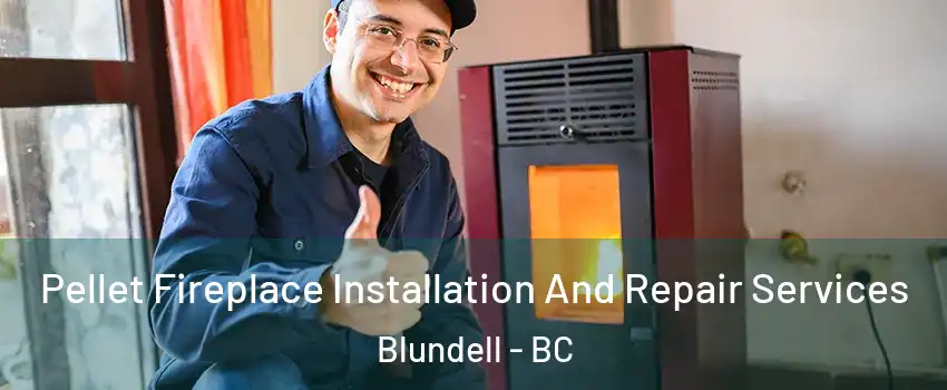  Pellet Fireplace Installation And Repair Services Blundell - BC