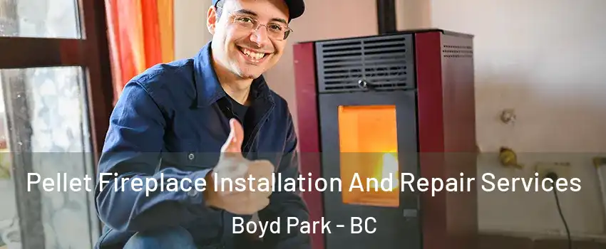  Pellet Fireplace Installation And Repair Services Boyd Park - BC