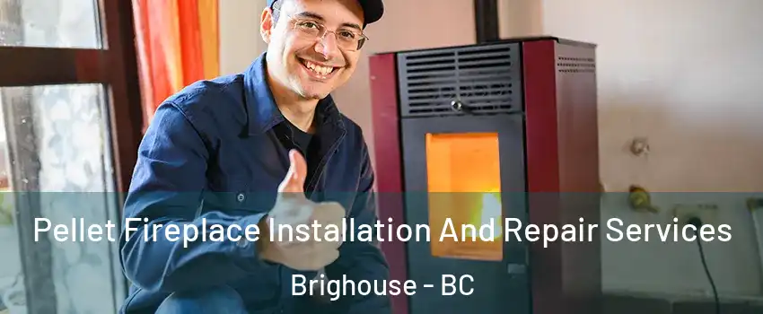  Pellet Fireplace Installation And Repair Services Brighouse - BC