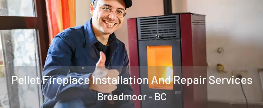  Pellet Fireplace Installation And Repair Services Broadmoor - BC