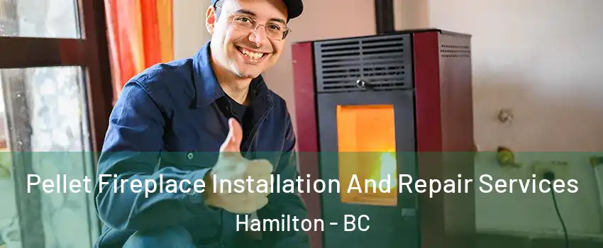 Pellet Fireplace Installation And Repair Services Hamilton - BC
