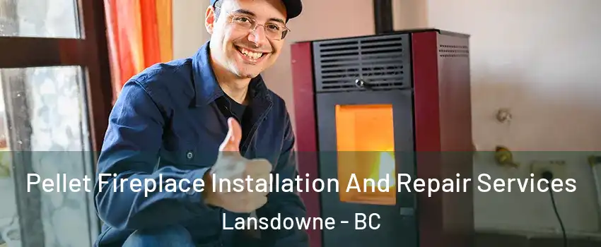  Pellet Fireplace Installation And Repair Services Lansdowne - BC
