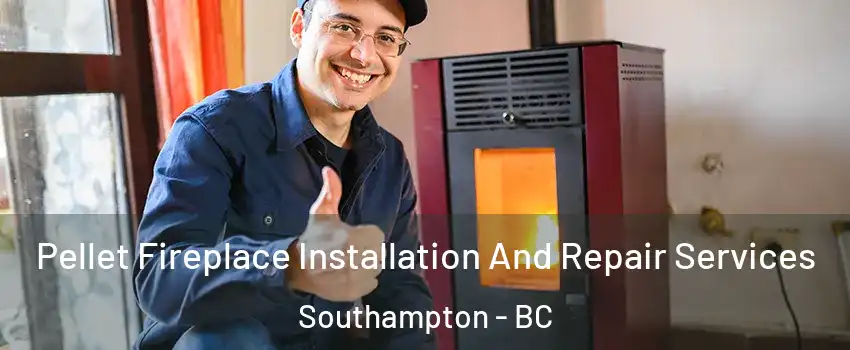  Pellet Fireplace Installation And Repair Services Southampton - BC