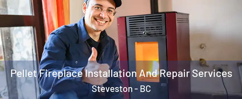  Pellet Fireplace Installation And Repair Services Steveston - BC