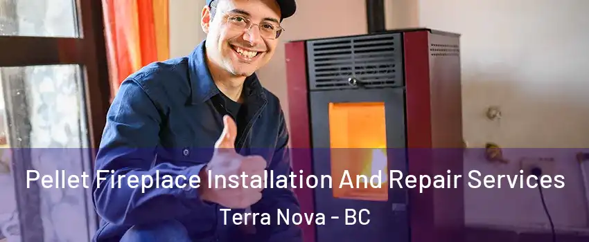  Pellet Fireplace Installation And Repair Services Terra Nova - BC