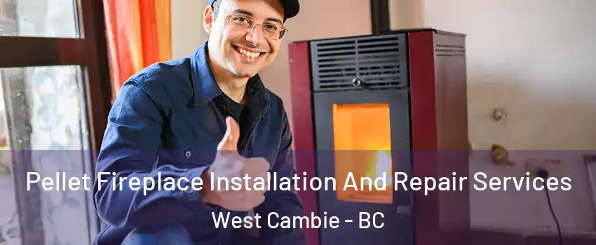  Pellet Fireplace Installation And Repair Services West Cambie - BC