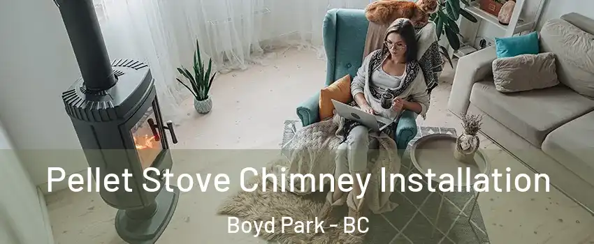  Pellet Stove Chimney Installation Boyd Park - BC