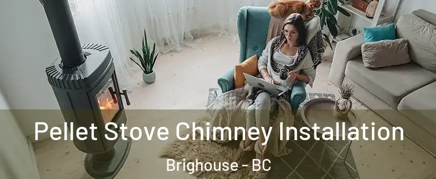  Pellet Stove Chimney Installation Brighouse - BC