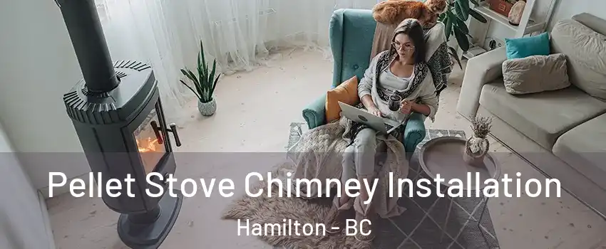  Pellet Stove Chimney Installation Hamilton - BC