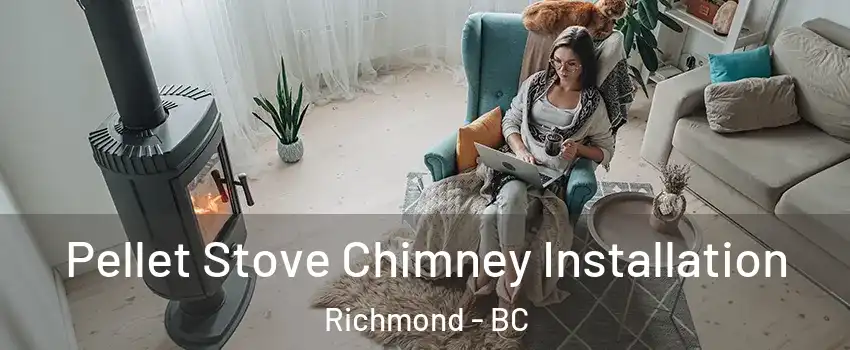  Pellet Stove Chimney Installation Richmond - BC