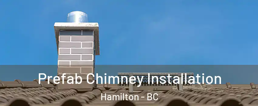  Prefab Chimney Installation Hamilton - BC