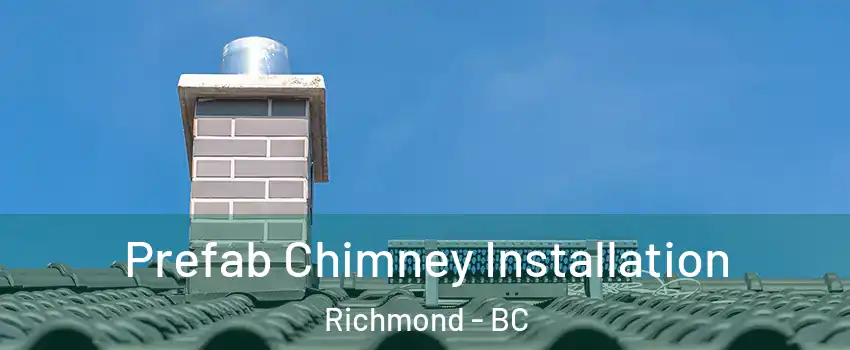  Prefab Chimney Installation Richmond - BC
