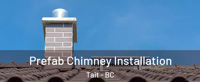  Prefab Chimney Installation Tait - BC