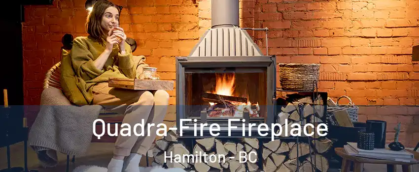  Quadra-Fire Fireplace Hamilton - BC