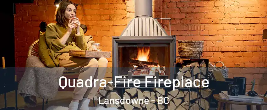  Quadra-Fire Fireplace Lansdowne - BC
