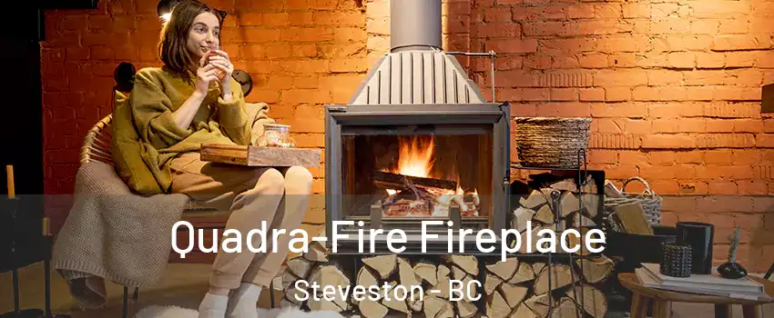  Quadra-Fire Fireplace Steveston - BC