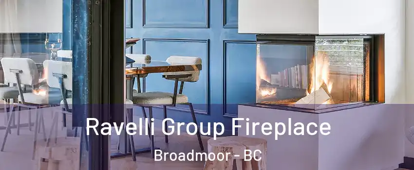  Ravelli Group Fireplace Broadmoor - BC