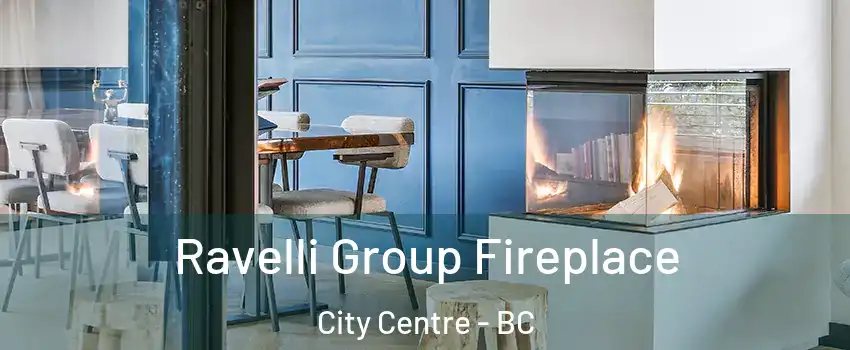  Ravelli Group Fireplace City Centre - BC