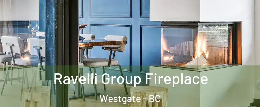 Ravelli Group Fireplace Westgate - BC