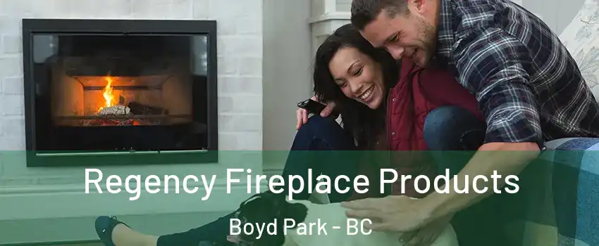  Regency Fireplace Products Boyd Park - BC