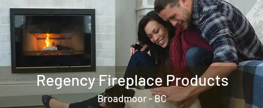  Regency Fireplace Products Broadmoor - BC