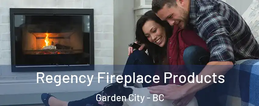  Regency Fireplace Products Garden City - BC