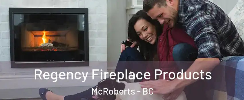  Regency Fireplace Products McRoberts - BC