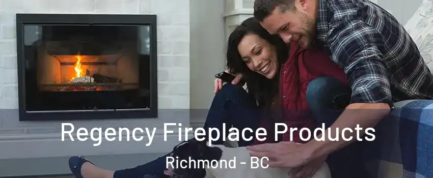  Regency Fireplace Products Richmond - BC